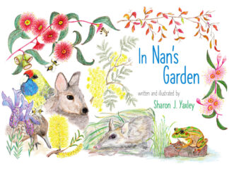 Book cover with writing "In Nan's Garden, written and illustrated by Sharon J. Yaxley". It contains drawing of native Tasmanian flowers, mamammals, a bird, a frog and bees.