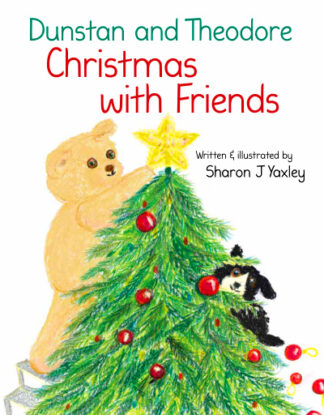 Book cover showing the words "Dunstan and Theodore Christmas with Friends" and a teddy bear and a dog putting up a Christmas Tree.